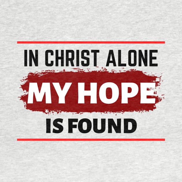 In Christ Alone My Hope Is Found - Christian Quote by All Things Gospel